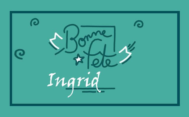 02 septembre : Bonne fête Ingrid