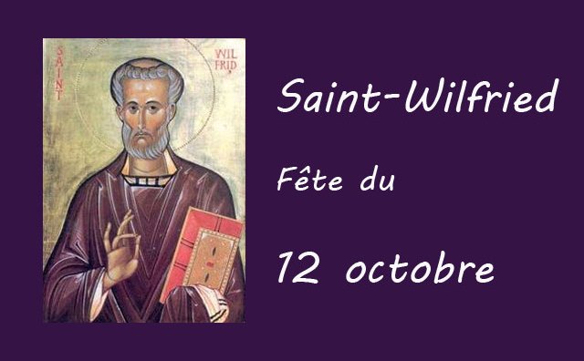 12 octobre : Saint Wilfried