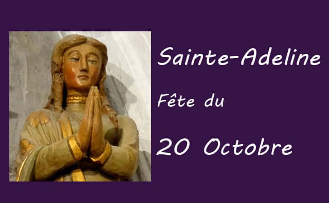 20 octobre : Sainte Adeline