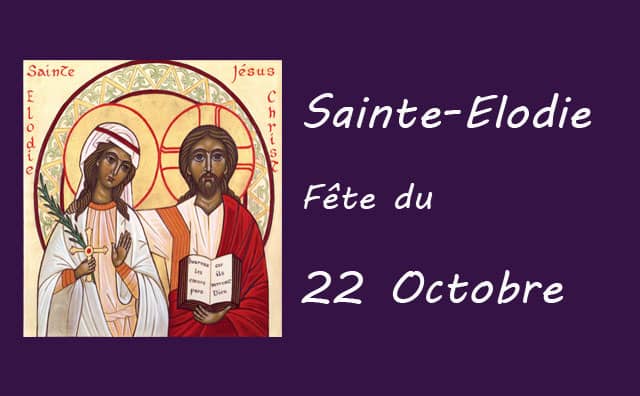 22 octobre : Sainte Elodie