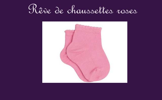 Pourquoi rêver de chaussettes roses ?