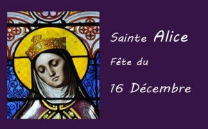 16 décembre : Sainte Alice