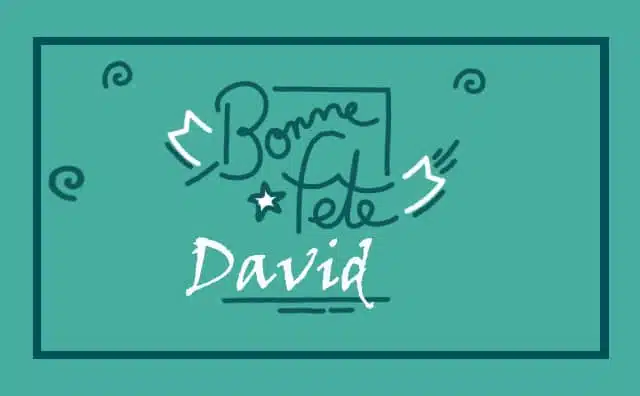 29 décembre : Bonne fête David