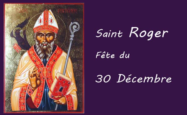 30 décembre : Saint Roger