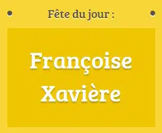 Prénom Françoise-Xavière fête le 22 décembre