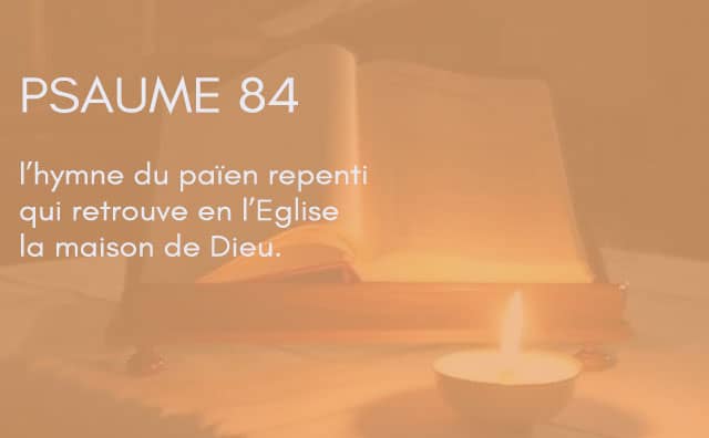 Interprétation du psaume 84 de la bible