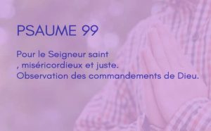 Interprétation du psaume 99 de la bible