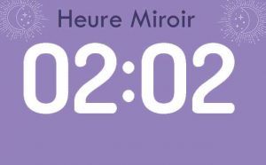 Heure miroir 02 h 02 : Signification et Interprétation
