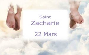 Prière à Saint Zacharie : le 22 Mars