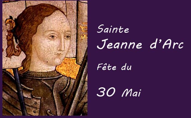 30 Mai : sainte Jeanne d'Arc