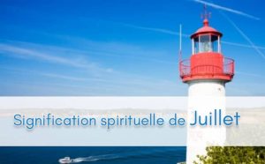 Que signifie le mois de juillet en spiritualité ?