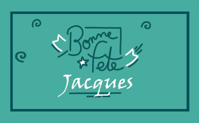 25 juillet : Bonne fête Jacques