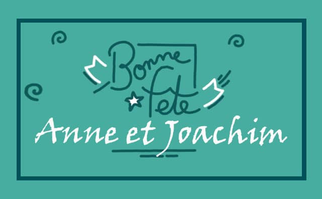 26 juillet : Bonne fête Anne et Joachim