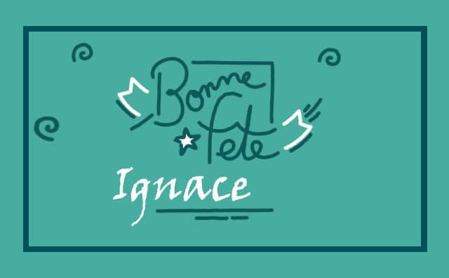 31 juillet : Bonne fête Ignace