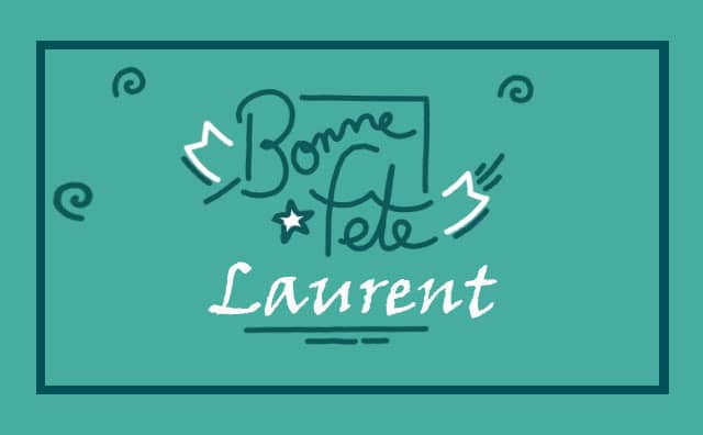 10 Août : Bonne fête Laurent