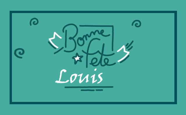 25 Août : Bonne fête Louis