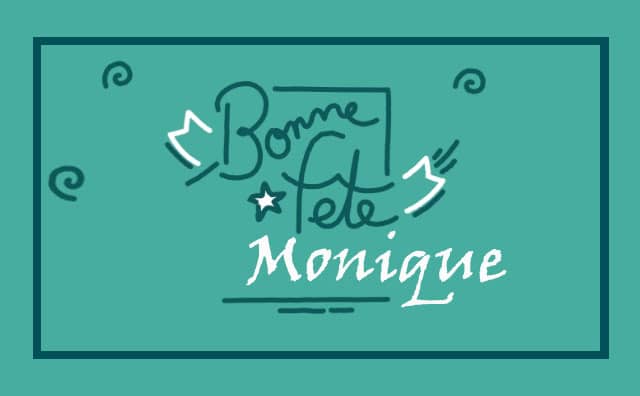 27 Août : Bonne fête Monique