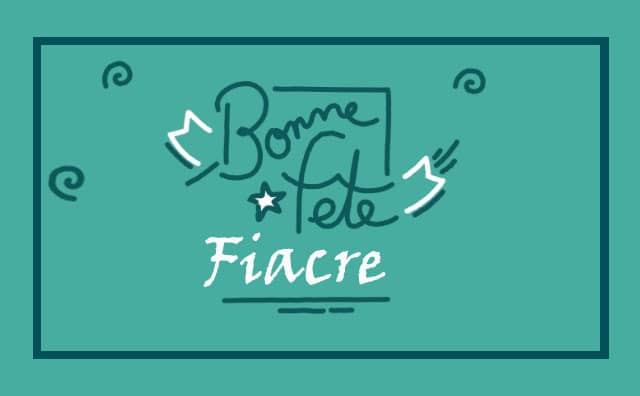 30 Août : Bonne fête Fiacre