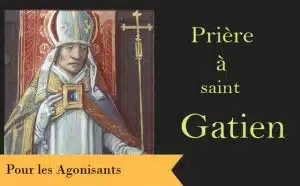 Saint Gatien de Tours et sa prière pour les malades agonisants à réciter au chevet d'un malade proche de la mort