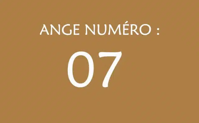 07 - Numéro angélique et message des anges :