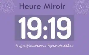 Heure miroir égale 19h19 : Signification et Interprétation