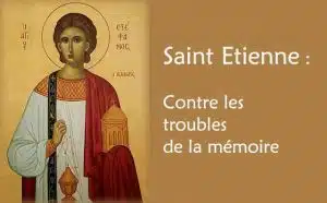 Saint Etienne et sa fameuse prière pour ceux atteints de troubles de la mémoire :