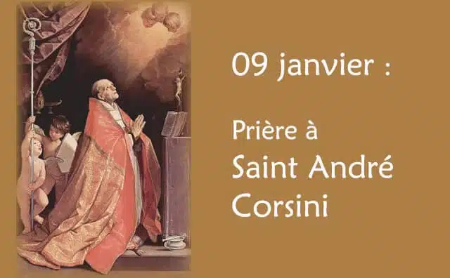 09 Janvier : 2 Prières spéciale à Saint André Corsini.