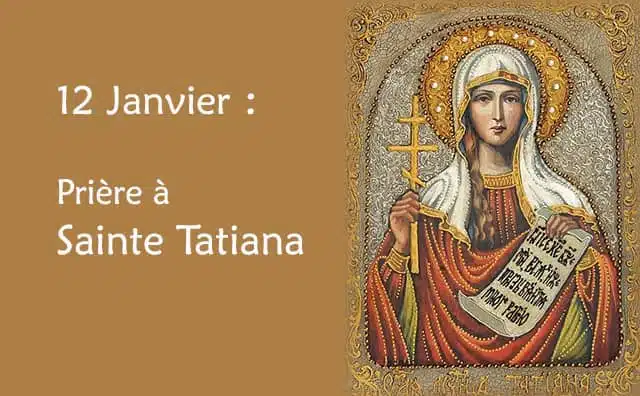 12 Janvier : Prière spéciale à Sainte Tatiana de Rome.