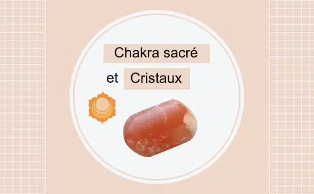 Cristaux pour chakra sacré :