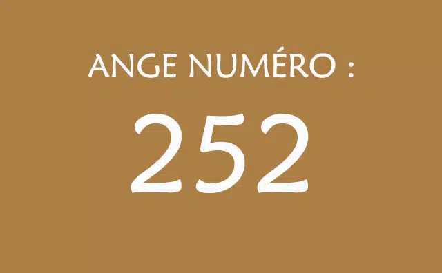 252 - Numéro angélique et message des anges :