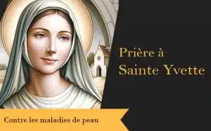 Prière à sainte Yvette contre les maladies de peau :