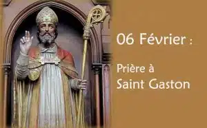 06 février : Prière spéciale à Saint Gaston :