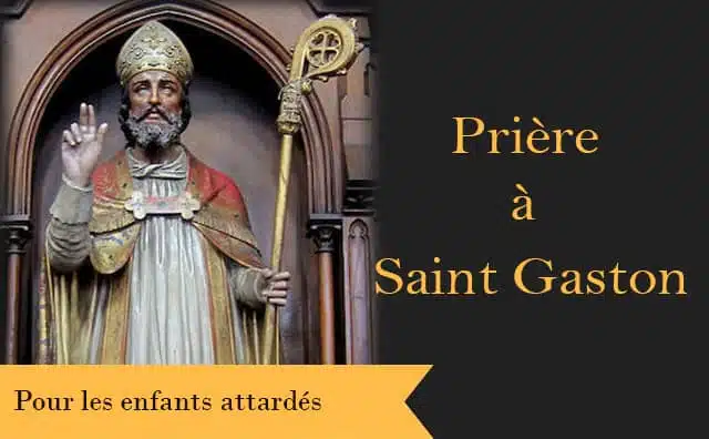 Saint Gaston et sa prière spéciale contre les retards de marche chez l'enfant :