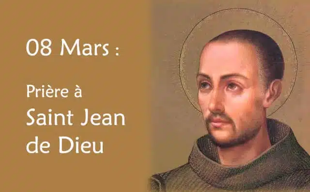 08 Mars : Prière spéciale à Saint Jean de Dieu