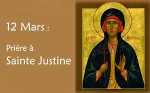 12 Mars : Prière spéciale à Sainte Justine