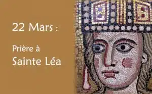 22 Mars : Prière spéciale à sainte Léa
