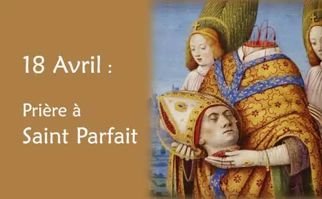 18 Avril : Prière spéciale à Saint Parfait