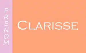 Qu'est-ce que signifie le prénom Clarisse ?