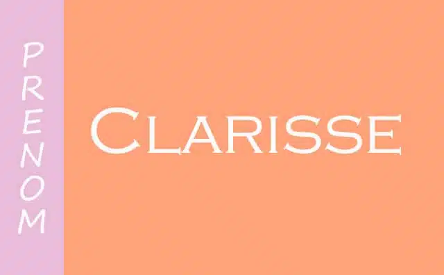 Qu'est-ce que signifie le prénom Clarisse ?