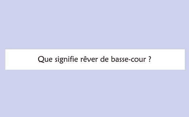 Interprétation détaillée d'un rêve de basse-cour :