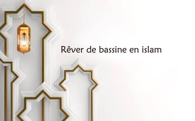 Rêver de bassine interprétation signification en islam: