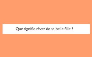 Interprétation détaillée d'un rêve de belle-fille :