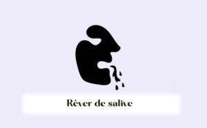 Pourquoi rêver de salive ?