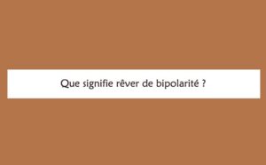 Rêver de bipolarité : signification et interprétations
