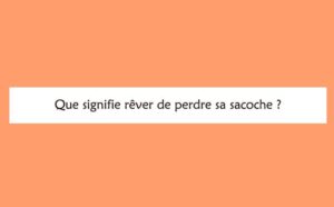 Pourquoi rêver de perdre sa sacoche ?