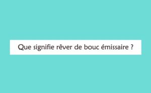 Rêver de bouc émissaire : signification et interprétations