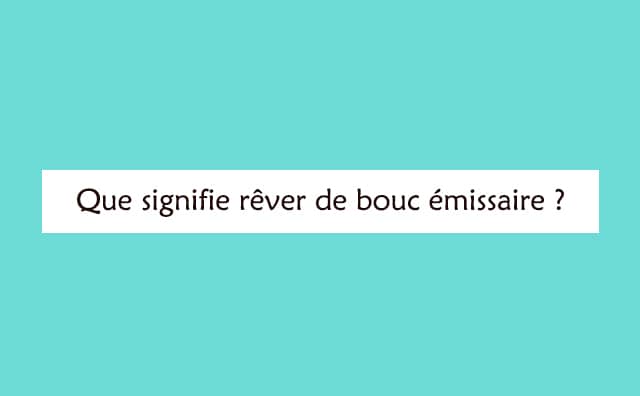 Rêver de bouc émissaire : signification et interprétations