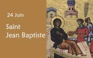 24 juin : Prières spéciales à Saint Jean Baptiste