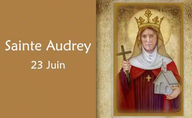 23 juin : Prières spéciales à Sainte Audrey