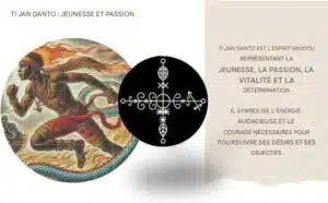 TI JAN DANTO EST L'ESPRIT VAUDOU REPRÉSENTANT LA JEUNESSE, LA PASSION, LA VITALITÉ ET LA DÉTERMINATION